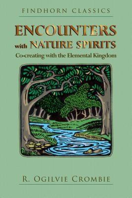 Encounters with Nature Spirits: Co-creating with the Elemental Kingdom (Findhor