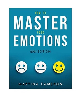 HOW TO MASTER YOUR EMOTIONS: 2021 EDITION
