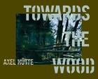Axel Hütte | Towards the Wood | Buch | Deutsch (2010) | Photographien | 84 S.