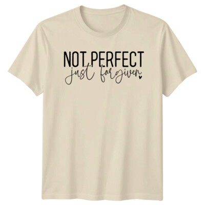 Not Perfect Just Forgiven Faith Based Christian T-Shirt