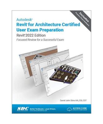 Autodesk Revit for Architecture Certified User Exam Preparation (Revit 2022 Edit