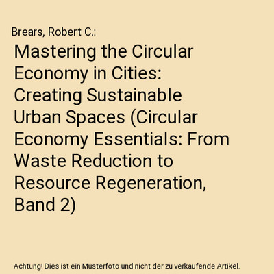Mastering the Circular Economy in Cities: Creating Sustainable Urban Spaces (Cir