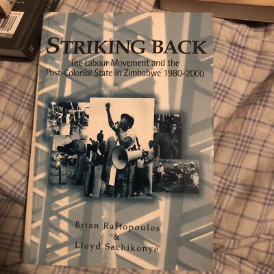 Brian Raftopoulos and 1 more Striking Back: The Labour Movement Zimbabwe