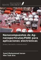 Nanocompuestos De Ag-NanopartíCulas/Pani Para Aplicaciones ElectróNicas Buch