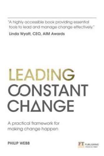 Leading Constant Change : A Practical Framework for Making Change Happen by ...