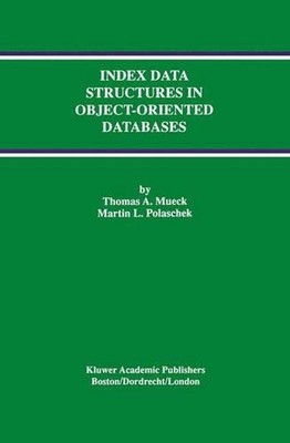 Index Data Structures in Object-Oriented Databases by Thomas A. Mueck (English) 