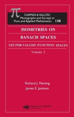 Isometries in Banach Spaces : Vector-valued Function Spaces and Operator Spac...