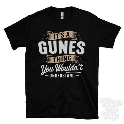 IT'S A GUNES THING YOU WOULDN'T UNDERSTAND T-SHIRT name surname family gift