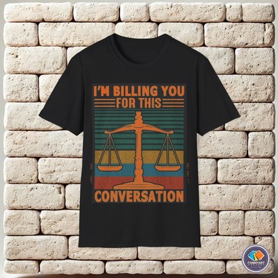 I'm Billing You For This Conversation Unisex T-Shirt
