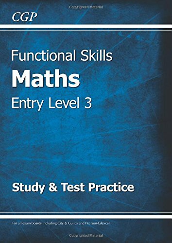 Functional Skills Maths Entry Level 3 - Study & Test Practice (CGP Functional.