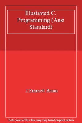 Illustrated C. Programming (Ansi Standard),J.Emmett Beam