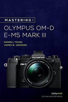 Mastering the Olympus OM-D E-M5 Mark III (The Mastering Camera Guide), Young,=#