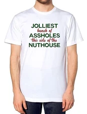 Jolliest Bunch Of A** Holes This Side Of The Nut House T Shirt Christmas Present