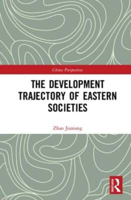 The Development Trajectory of Eastern Societies by Zhao Jiaxiang: New