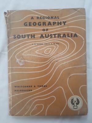 A Regional Geography of South Australia by D. D. Harris and D. A. M. Lea 1963