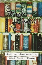 The Magic Candle: Facts and Fundamentals of Ritual Candle-Burning