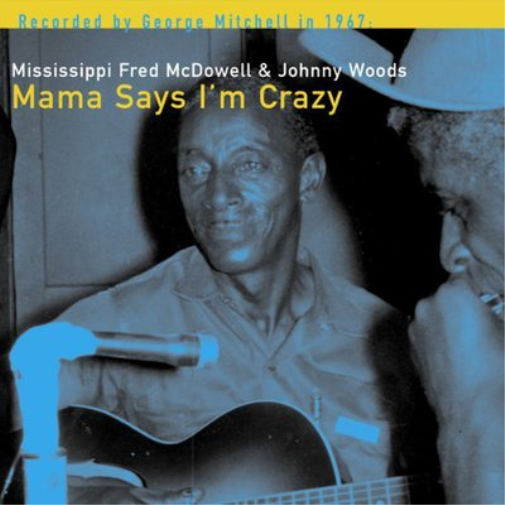 Mississippi Fred McDowell & Johnny Woods Mama Says I'm Crazy (Vinyl LP)