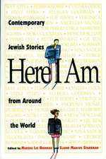 HERE I AM: CONTEMPORARY JEWISH STORIES FROM AROUND THE By Elaine Marcus Starkman