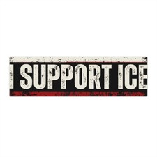 I Support ICE bumper sticker  Political statement decal