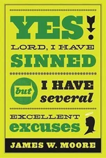 Yes, Lord, I Have Sinned - 20th Anniversary Edition: But I Have Several Excellen