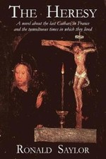The Heresy: A novel about the last Cathars in France and the tumultuous times