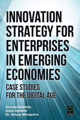 Innovation Strategy for Enterprises in Emerging Economies: Case Studies for the 