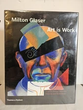 Art is Work: Graphic Design, Interiors, Objects Illustrations. Milton Glaser~NEW