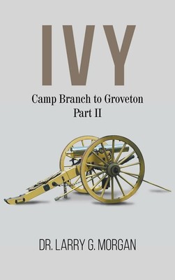 Larry G. Morgan | IVY Camp Branch to Groveton | Buch | Englisch (2020) | Part 2