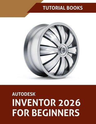 Tutorial Books | Autodesk Inventor 2026 For Beginners (COLORED) | Taschenbuch