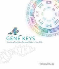 Gene Keys: Unlocking the Higher Purpose Hidden in Your DNA, Rudd, Richard, 97817