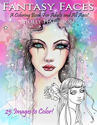Fantasy Faces - A Coloring Book for Adults and All Ages!: Featuring 25 ...