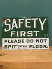 Safety First Please Do Not Spit On The Floor Porcelain Sign - Vintage Original
