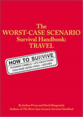 Worst Case Scenario Survival Handbook: Travel, Piven, Joshua & Borgenicht, David