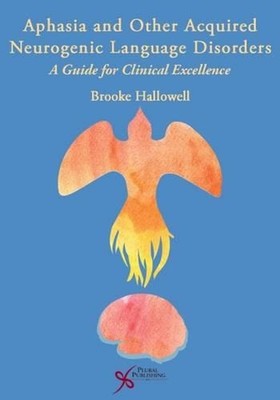 Aphasia and Other Acquired Neurogenic Language Disorders: A Guide for Clinical E