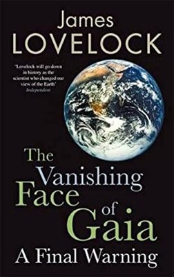 The Vanishing Face of Gaia : A Final Warning Hardcover James Love