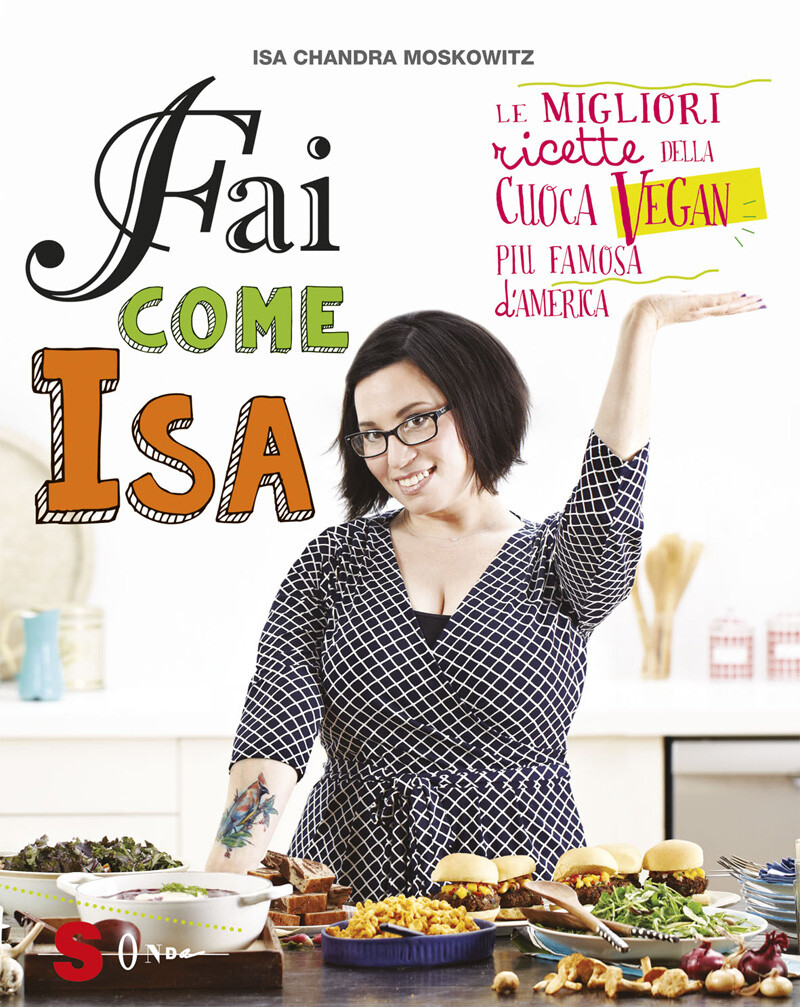 Libri Moskowitz Isa C. - Fai Come Isa! Le Migliori Ricette Della Cuoca Vegan Piu