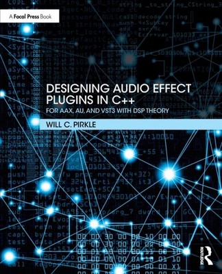 DESIGNING AUDIO EFFECT PLUGINS IN C++ by Will Assistant Professor of Music