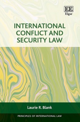 International Conflict and Security Law by Laurie R. Blank Paperback Book