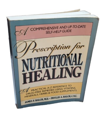 Vtg Prescription For Nutritional Healing: A Practical A-Z Refer by Balch Phyllis