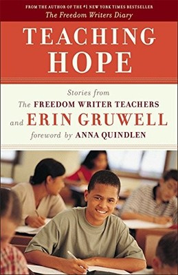 Teaching Hope: Stories from the Freedom Writer Teachers and Erin Gruwell by The