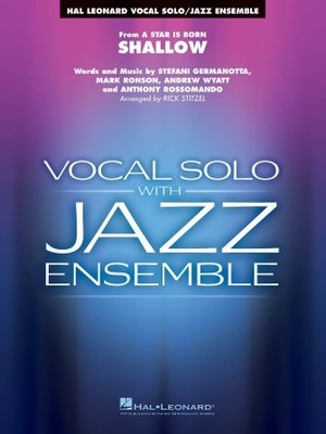 Shallow (from a Star Is Born) Key: F Vocal Solo/Jazz Ensemble Series Score & Par