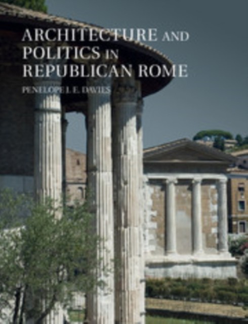Architecture and Politics in Republican Rome by Penelope J. E... - 9781107476110 - Image 4