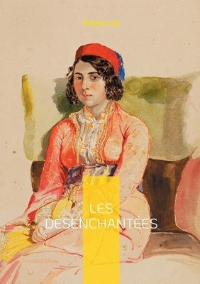 Les Dsenchantes: Plongez dans l'univers envo?tant des harems turcs et d?couvrez