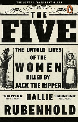 The Five: The Untold Lives of the Women Killed by Jack the Ripper,