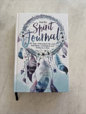 Mein Spirit-Journal: 105 Tage Achtsamkeit für mehr Selbstliebe, Leichtigkeit und