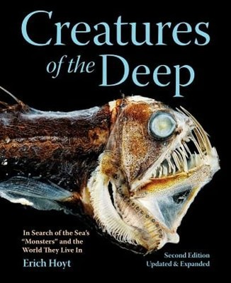 Creatures of the Deep: In Search of the Sea's Monsters and the World They Live