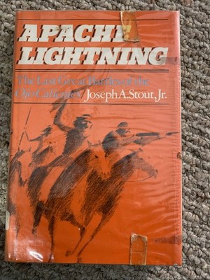 Apache Lightning: Last Great Battles of the Ojo ... by Stout, Joseph A. Hardback