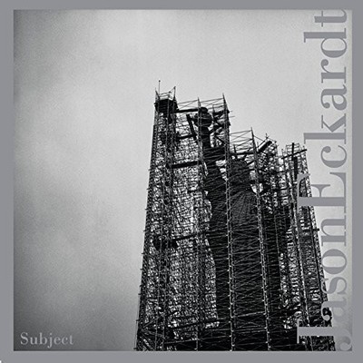 Eckardt,Jason - Subject [New CD]