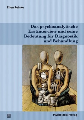 Das psychoanalytische Erstinterview und seine Bedeutung für Diagnostik und...