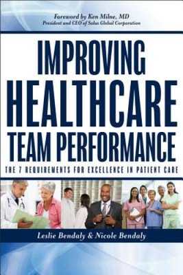 Improving Healthcare Team Performance: The 7 Requirements for Excell - VERY GOOD